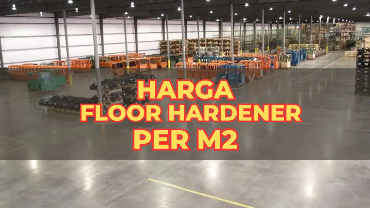 Harga Floor Hardener Per M2 Murah Terbaik 2024