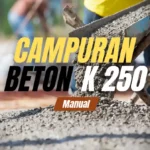 Campuran Beton K 250 Manual, Ukuran, Mutu dan Analisa