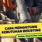 Cara Menghitung Kebutuhan Bekisting Kolom, Sloof dan Plat Lantai