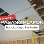 Harga Borongan Pasang Plafon Rangka Kayu Per Meter 2024