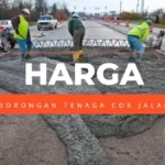 Harga Borongan Tenaga Cor Jalan