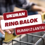 Ukuran Ring Balok Rumah 2 Lantai Sesuai Standar