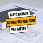 Biaya Bangun Rumah Ukuran 3x10, Tenaga dan Bahan