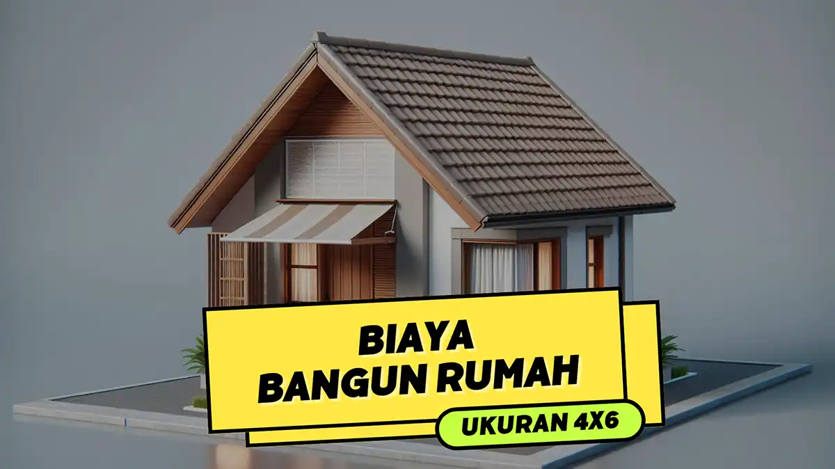 Biaya Bangun Rumah Ukuran 4x6 Dan Rab Terbaru 2024