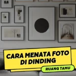 Cara Menata Foto di Dinding Ruang Tamu