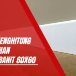 Cara Menghitung Kebutuhan Plint Granit 60x60 dengan Akurat