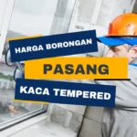 Harga Borongan Pasang Kaca Tempered Per Meter