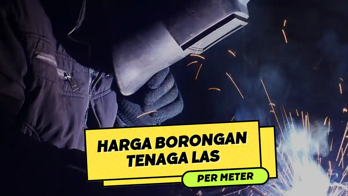 Harga Borongan Tenaga Las Per Meter Terbaru 2024