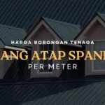 Harga Borongan Tenaga Pasang Atap Spandek Per Meter