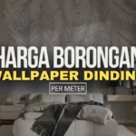 Harga Borongan Wallpaper Dinding Per Meter Terbaru