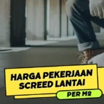 Harga Pekerjaan Screed Lantai Per m2