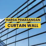 Harga Pemasangan Curtain Wall Per Meter Terbaru